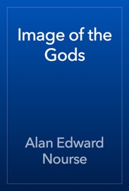 Image of the Gods - Alan Edward Nourse