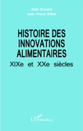 Histoire des innovations alimentaires - Alain Drouard