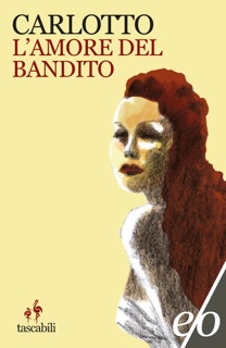 L'amore del bandito by Massimo Carlotto