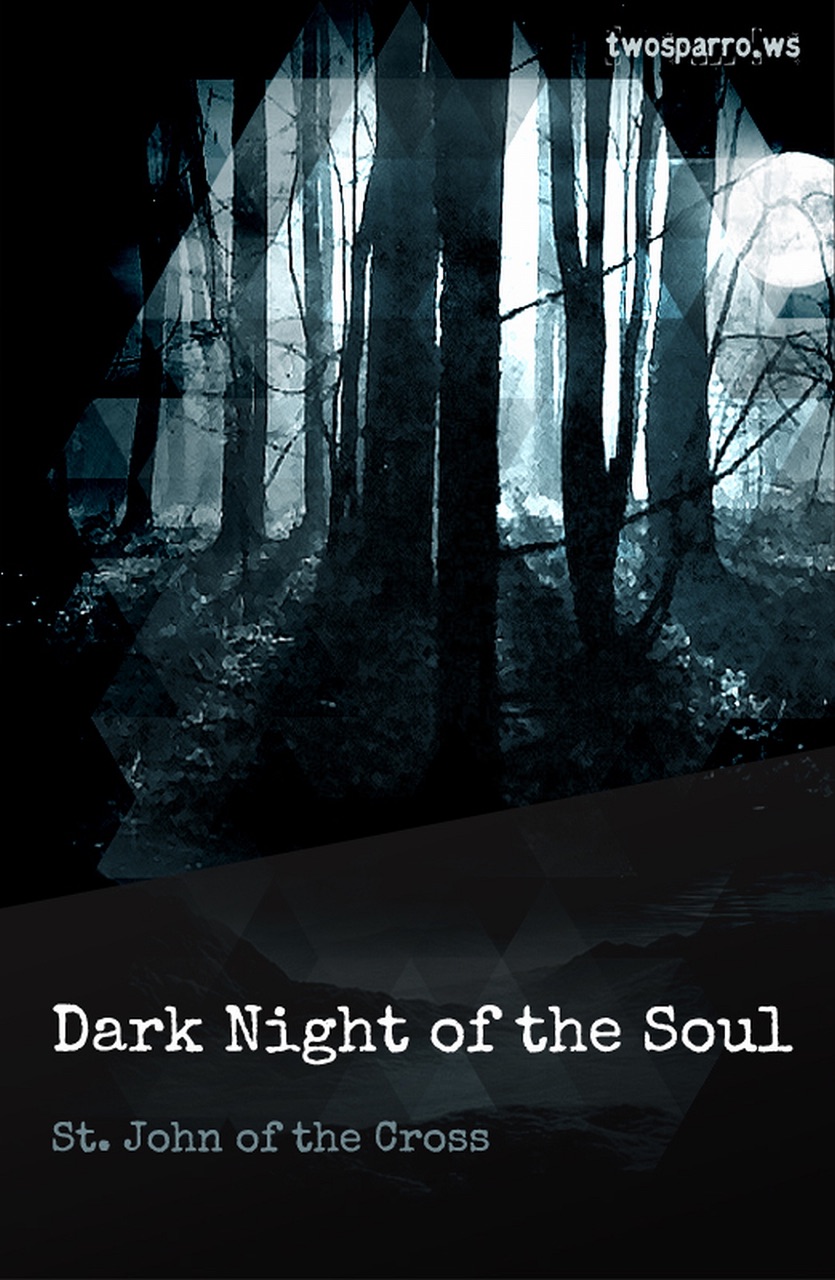 the dark night of the soul In dark night of the soul, saint john of the cross presents for us a portrait painted from his own experience of one who advances successfully through the. the dark night of the soul In dark night of the soul, saint john of the cross presents for us a portrait painted from his own experience of one who advances successfully through the.