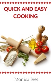 Quick And Easy Cooking - Monica Ivet