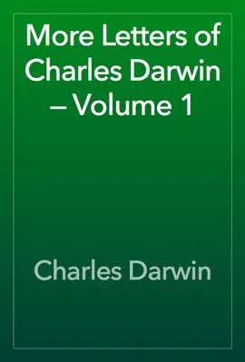 Read: More Letters of Charles Darwin — Volume Book 1