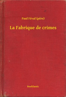 La Fabrique de crimes by Paul Féval père