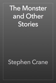The Monster and Other Stories - Stephen Crane