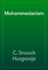 Mohammedanism - C. Snouck Hurgronje