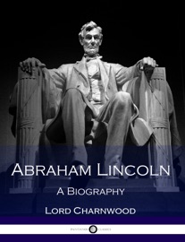 Abraham Lincoln - Lord Charnwood