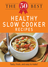 The 50 Best Healthy Slow Cooker Recipes - Adams Media Cover Art