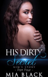 His Dirty Secret 4: Kim's Story - Mia Black