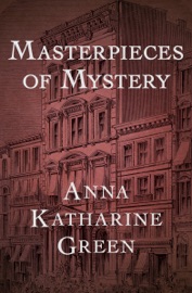 Masterpieces of Mystery - Anna Katharine Green