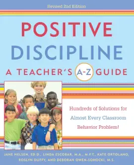Positive Discipline: A Teacher's A-Z Guide