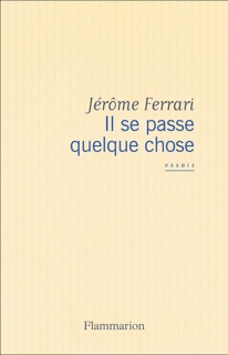 Il se passe quelque chose by Jérôme Ferrari