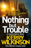 Kerry Wilkinson - Nothing but Trouble artwork