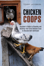 Chicken Coops: Beginner's Guide to Planning and Building Your First Chicken Coop to Become Self-Sufficient - Tommy Jacobson Cover Art