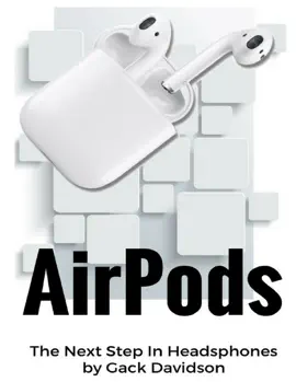 Airpods: The Next Step In Headphones