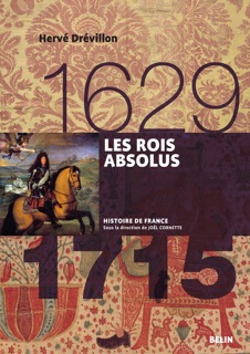 Les Rois absolus (1629-1715) by Joël Cornette & Hervé Drévillon