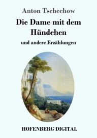 Die Dame mit dem Hündchen - Anton Tschechow, Alexander Eliasberg & Wladimir Czumikow