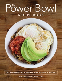 The Power Bowl Recipe Book by Britt Brandon