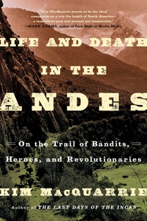 Life and Death in the Andes by Kim MacQuarrie