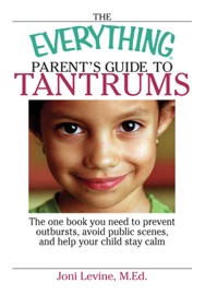 The Everything Parent's Guide To Tantrums - Joni Levine