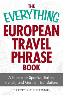 The Everything European Travel Phrase Book by The Everything Series Editors, Ronald Glenn Wrigley, Laura K. Lawless & Cari Luna