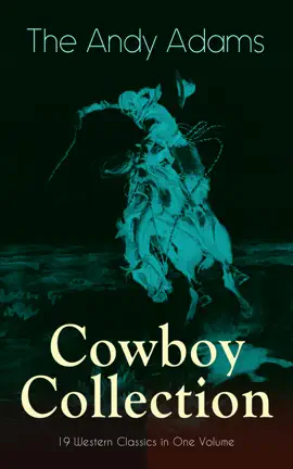 Read: The Andy Adams Cowboy Collection – Book 19 Western Classics in One Volume