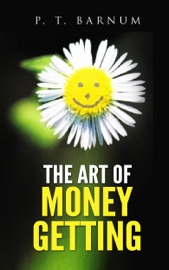The Art of Money Getting - P. T. Barnum
