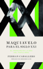 Maquiavelo para el siglo XXI - Ferran Caballero Puig