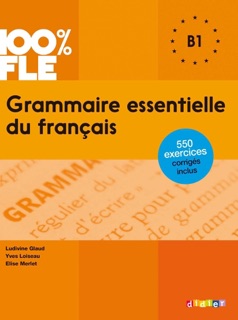 100% FLE - Grammaire essentielle du français B1  - Ebook by Yves Loiseau, Ludivine Glaud & Elise Merlet