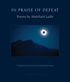 In Praise of Defeat - Abdellatif Laabi & Donald Nicholson-Smith