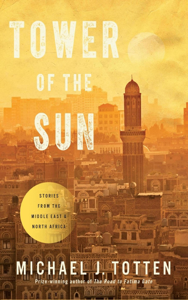 Tower of the Sun: Stories from the Middle East and North Africa - Michael Totten Cover Art