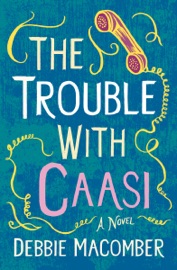 The Trouble with Caasi - Debbie Macomber by  Debbie Macomber PDF Download