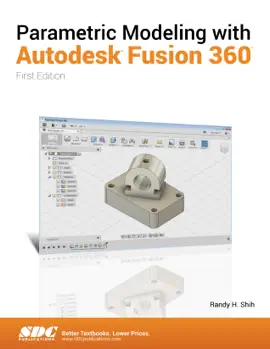Parametric Modeling with Autodesk Fusion 360 (First Edition)