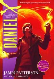 The Dangerous Days of Daniel X - James Patterson & Michael Ledwidge