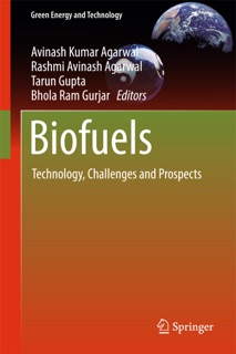 Biofuels by Avinash Kumar Agarwal, Rashmi Avinash Agarwal, Tarun Gupta & Bhola Ram Gurjar