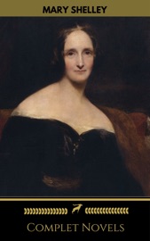 Mary Shelley: Complete Novels (Golden Deer Classics) - Mary Shelley & Golden Deer Classics