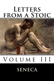 Letters from a Stoic - Lucius Annaeus Seneca