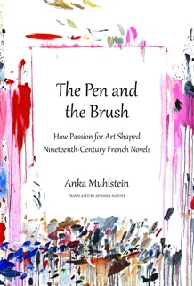 The Pen and the Brush by Anka Muhlstein & Adriana Hunter