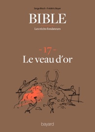 La Bible - Les récits fondateurs T17 - Frédéric Boyer & Serge Bloch