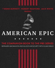 American Epic - Bernard MacMahon & Allison McGourty