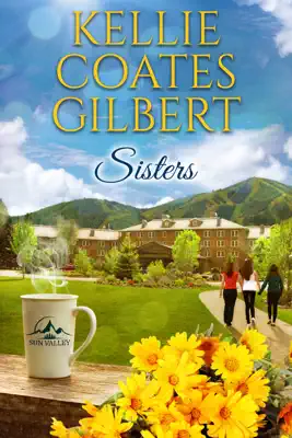 Sisters (Sun Valley Series, Book 1) by Kellie Coates Gilbert book