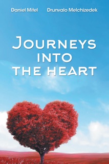 Journeys into the Heart by Drunvalo Melchizedek & Daniel Mitel