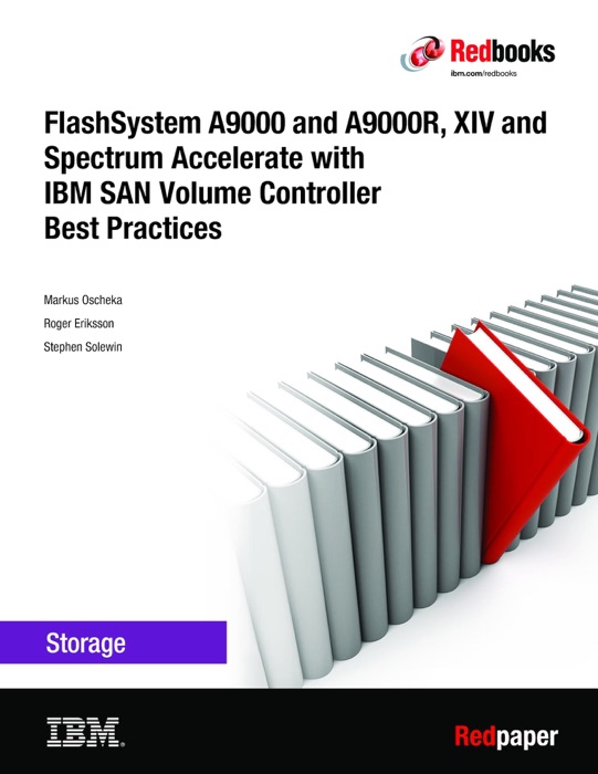 FlashSystem A9000 and A9000R, XIV and Spectrum Accelerate with IBM SAN Volume Controller Best Practices