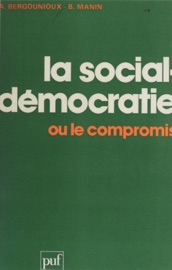 La Social-démocratie ou le compromis - Alain Bergounioux & Bernard Manin
