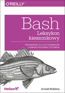 Bash. Leksykon kieszonkowy. Przewodnik dla użytkowników i administratorów systemów