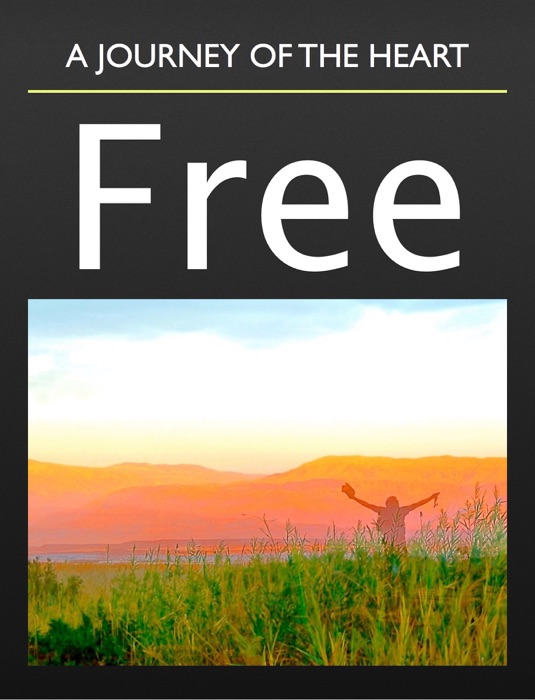 FREE, a Journey of the Heart