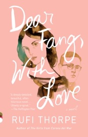 Dear Fang, With Love - Rufi Thorpe