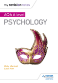 My Revision Notes: AQA A Level Psychology - Molly Marshall & Susan Firth