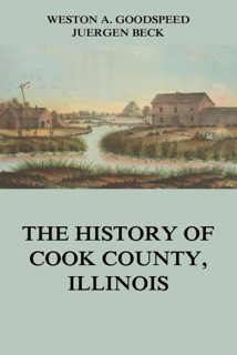 The History of Cook County, Illinois by Weston A. Goodspeed