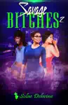 Savage Bitches 2 by Solaé Dehvine Book Summary, Reviews and Downlod