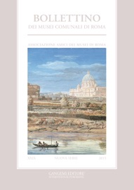 Bollettino dei Musei Comunali N.S. XXIX/2015 - Lucia Pirzio Biroli Stefanelli, Fabio Benedettucci, Ernesto Capanna, Rosella Carloni, Beatrice Cirulli, Enrico De Iulis, Federico De Martino, Elisa Debenedetti, Cristina Delvecchio, Patrizia Gioia, Bruno Mantura, Niccolò Maria Mottinelli, Massimiliano Munzi, Antonio Rodinò di Miglione, Fulvia Strano & Stefania Vai